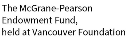 The McGrane-Pearson Endowment Fund, held at Vancouver Foundation